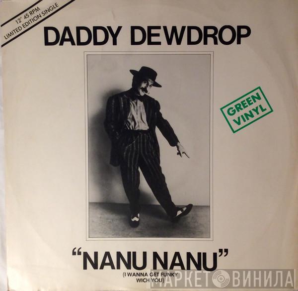 Daddy Dewdrop - Nanu, Nanu (I Wanna Get Funky Wich You)