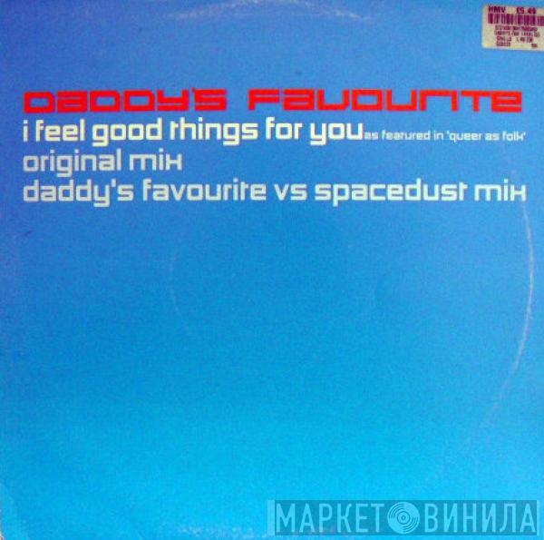 Daddy's Favourite - I Feel Good Things For You