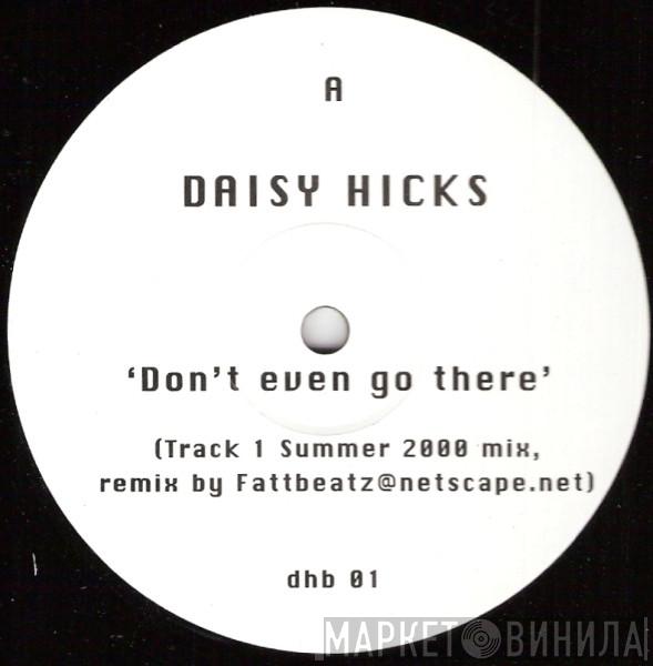 Daisy Hicks - Don't Even Go There