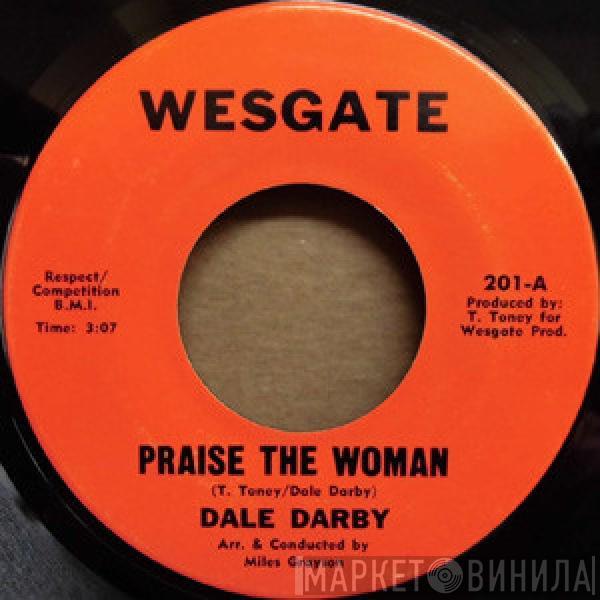 Dale Darby - Praise The Woman / Treat A Woman Right