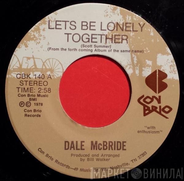 Dale McBride - Let's Be Lonely Together