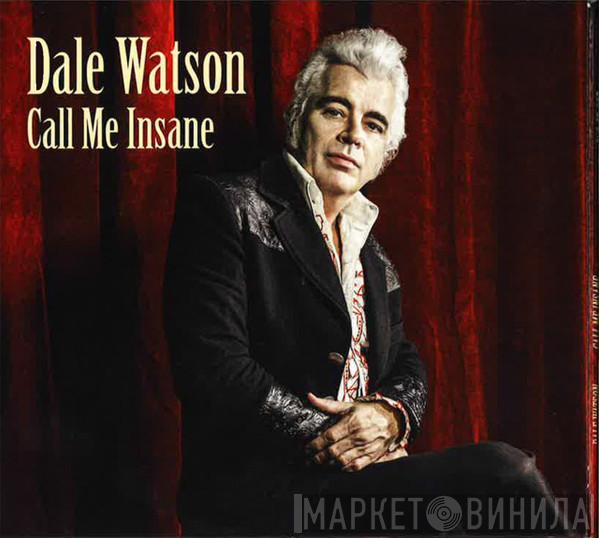 Dale Watson - Call Me Insane