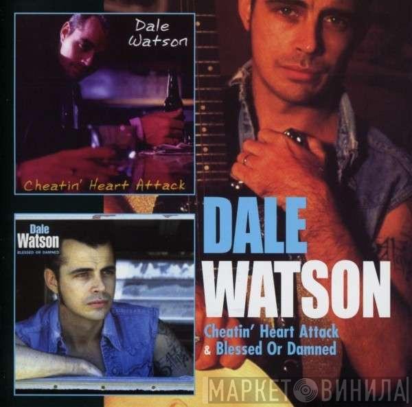 Dale Watson - Cheatin' Heart Attack / Blessed Or Damned