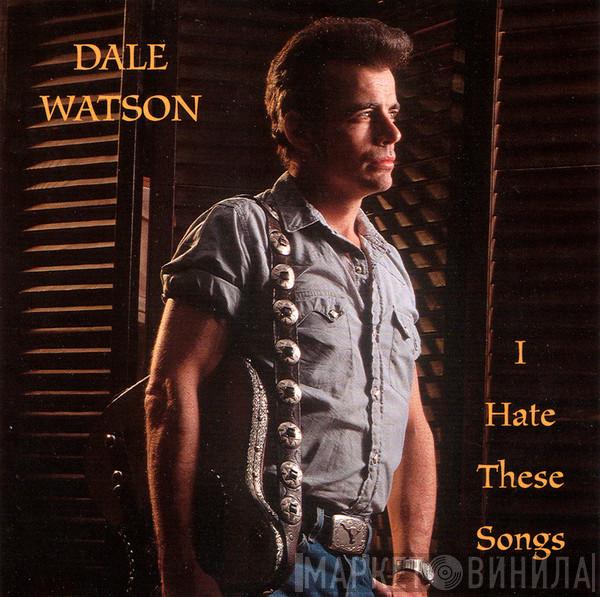 Dale Watson - I Hate These Songs