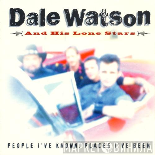 Dale Watson and His Lone Stars - People I've Known, Places I've Been