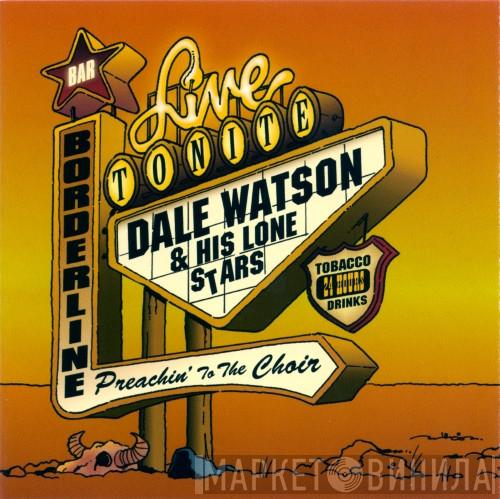 Dale Watson and His Lone Stars - Preachin' To The Choir