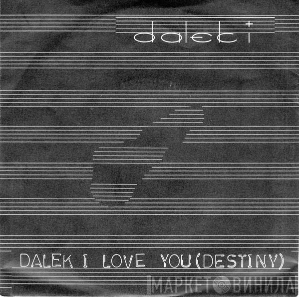 Dalek I - Dalek I Love You (Destiny)