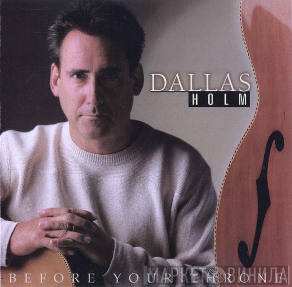 Dallas Holm - Before Your Throne