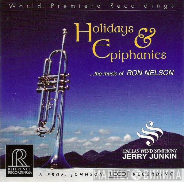 Dallas Wind Symphony, Jerry Junkin - Holidays & Epiphanies (The Music Of Ron Nelson)