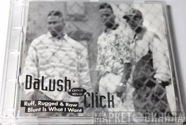  Dalush & The Click  - Ruff, Rugged & Raw / Blunt Is What I Want