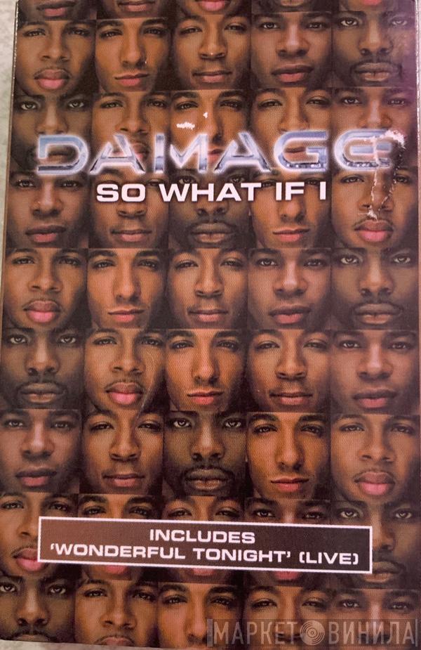 Damage - So What If I