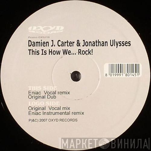 Damien J. Carter, Jonathan Ulysses - This Is How We... Rock!