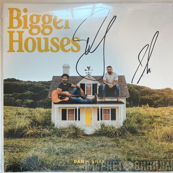  Dan + Shay  - Bigger Houses
