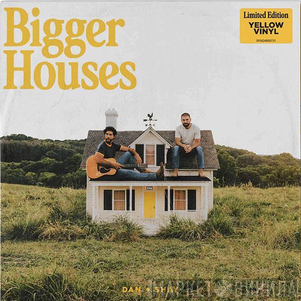  Dan + Shay  - Bigger Houses