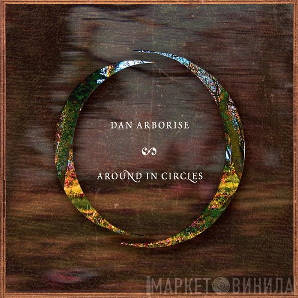 Dan Arborise - Around In Circles