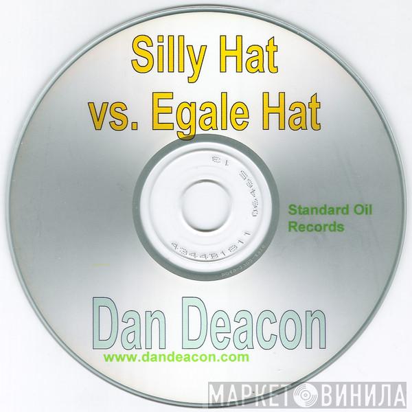  Dan Deacon  - Silly Hat vs. Egale Hat