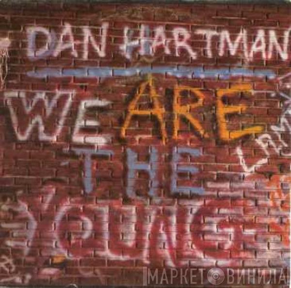 Dan Hartman - We Are The Young / I'm Not A Rolling Stone