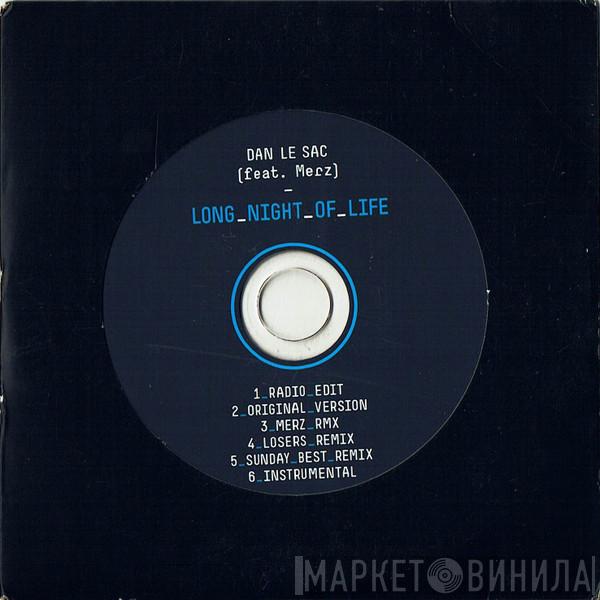 Dan Le Sac, Merz - Long Night Of Life