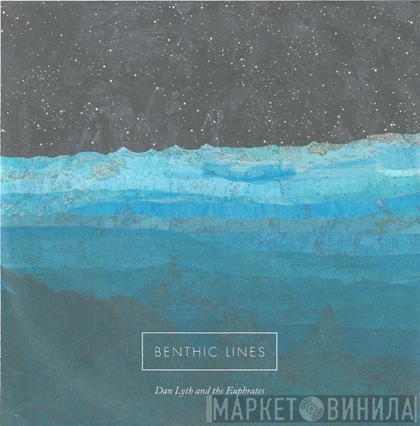 Dan Lyth And The Euphrates - Benthic Lines