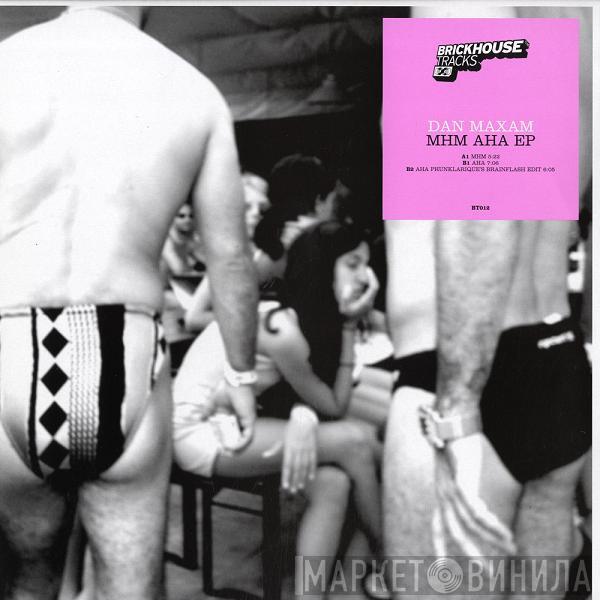 Dan Maxam - MHM AHA EP