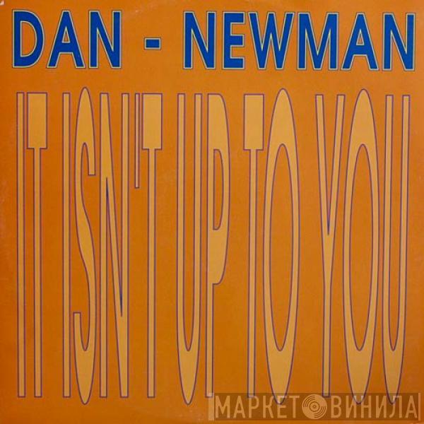 Dan Newman - It Isn't Up To You