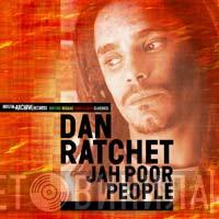 Dan Ratchet - Jah Poor People