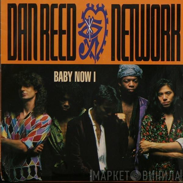 Dan Reed Network - Baby Now I