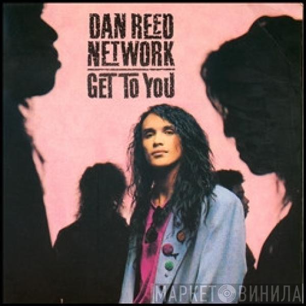 Dan Reed Network - Get To You