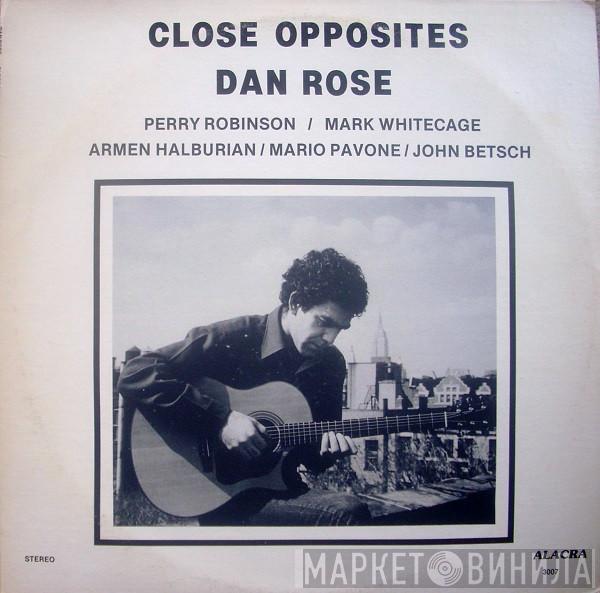 Dan Rose  - Close Opposites
