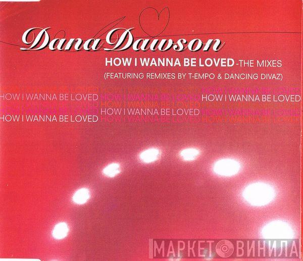 Dana Dawson - How I Wanna Be Loved (The Mixes)