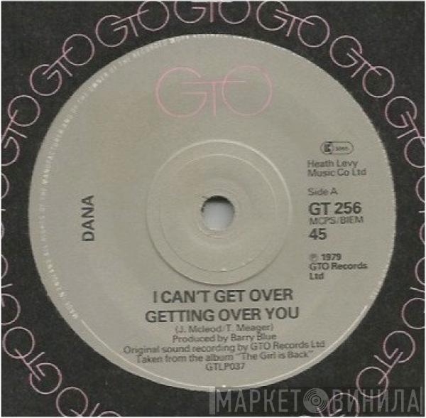 Dana  - I Can't Get Over Getting Over You