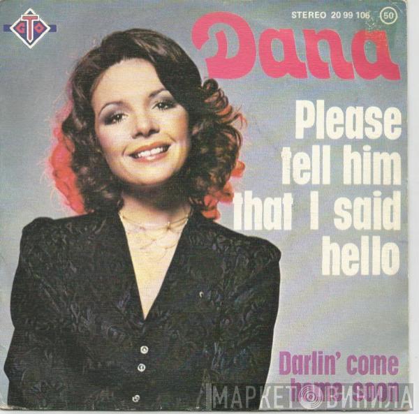 Dana  - Please Tell Him That I Said Hello