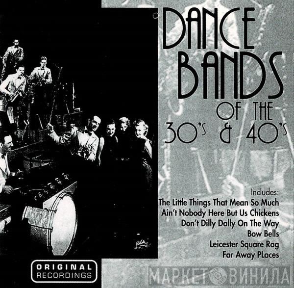  - Dance Bands Of The 30's & 40's