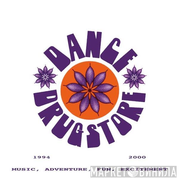  - Dance Drugstore 1994-2000