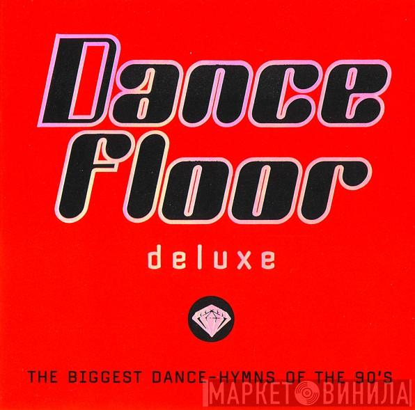 - Dance Floor Deluxe (The Biggest Dance-Hymns Of The 90's)