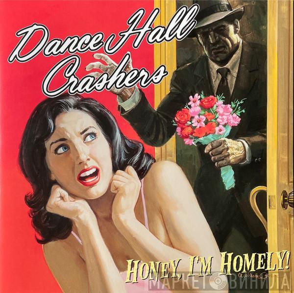 Dance Hall Crashers - Honey, I'm Homely!