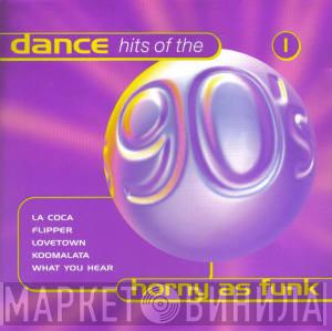  - Dance Hits Of The 90's 1 - Horny As Funk