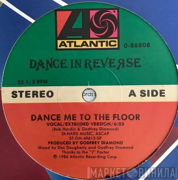 Dance In Reverse - Dance Me To The Floor