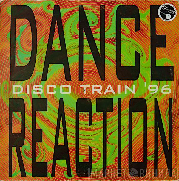 Dance Reaction - Disco Train '96