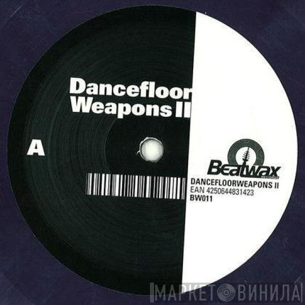  - Dancefloor Weapons II