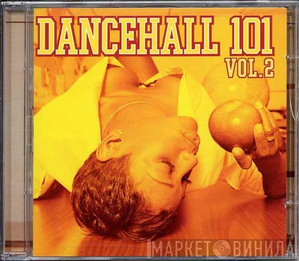  - Dancehall 101 Vol. 2