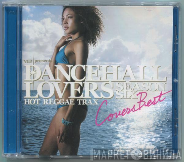  - Dancehall Lovers Hot Reggae Trax [Season Six] Covers Best