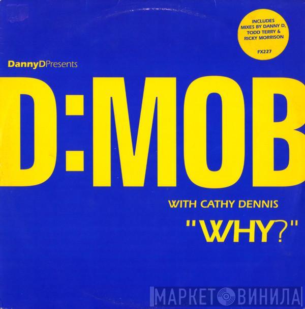 Dancin' Danny D, D Mob, Cathy Dennis - Why?