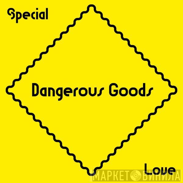 Dangerous Goods  - Special Love