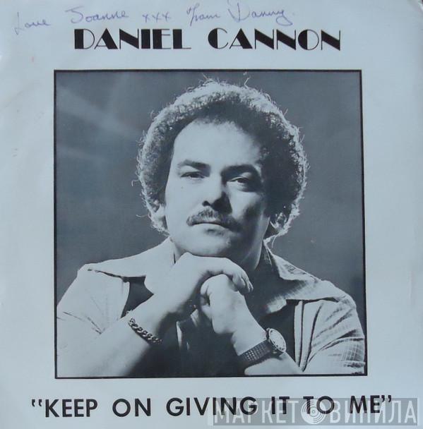 Daniel Cannon  - Keep On Giving It To Me