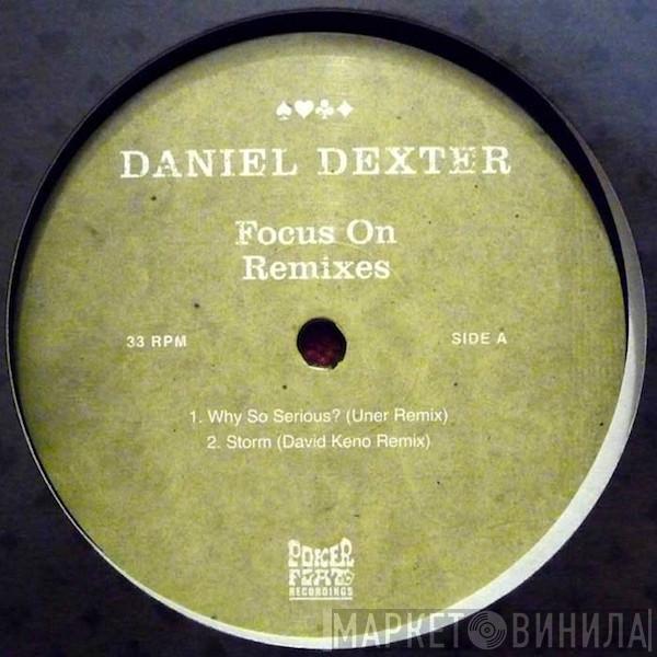 Daniel Dexter - Focus On Remixes