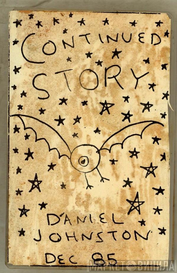  Daniel Johnston  - Continued Story