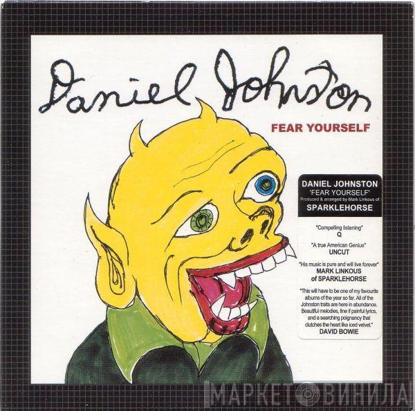 Daniel Johnston - Fear Yourself