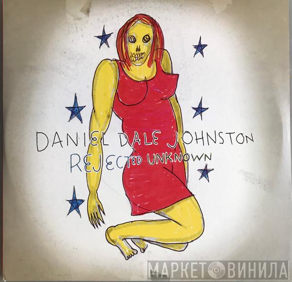 Daniel Johnston - Rejected Unknown