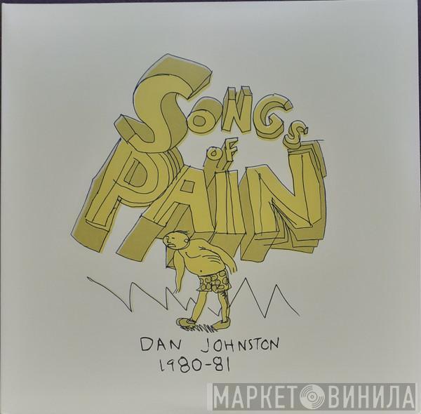 Daniel Johnston - Songs Of Pain (Dan Johnston 1980-81)